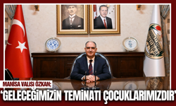 Manisa Valisi Vahdettin Özkan’dan 23 Nisan mesajı