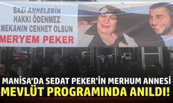 Turgutlu’da Sedat Peker’in Merhum Annesi Meryem Peker İçin Mevlüt Programı Düzenlendi
