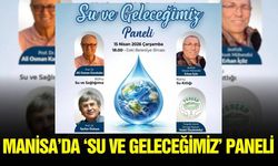 ‘Su ve Geleceğimiz’ Paneli düzenlenecek: İşte detaylar