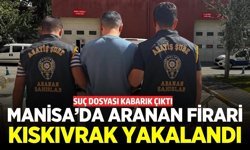 Manisa'da aranan firari hükümlü yakalandı
