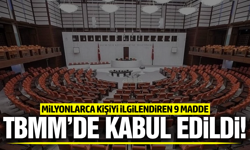 Milyonlarca kişiyi ilgilendiren 9 madde TBMM'de kabul edildi!