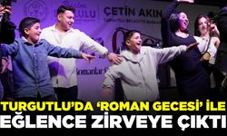 Turgutlu’da ‘Roman Gecesi’ eğlenceyi zirveye taşıdı!