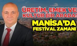 Manisa'da festival heyecanı: Üretim ve emek bir arada!