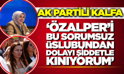 AK Partili Kalfa'dan CHP'li Özalper'e Sert Tepki: "Haddini Bilmeye Davet Ediyorum"