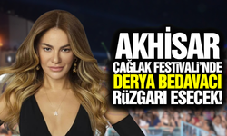 Akhisar'da 567 Yıllık Gelenek Başlıyor: Çağlak Festivali'nde Derya Bedavacı Sahne Alacak