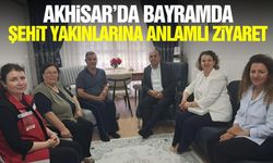 Akhisar’da Şehit Yakınları ve Gazilere Bayramda vefa ziyareti