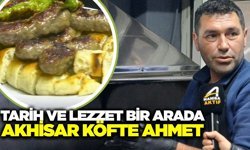 Akhisar'ın tarih ve lezzeti birleştiren köftecisi: Köfte Ahmet