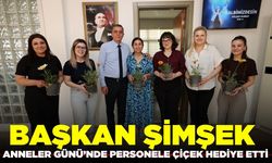 Başkan Şimşek çalışan anneleri unutmadı!
