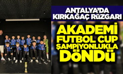 Antalya'da 32 Takımın Katıldığı Futbol Turnuvasında Kırkağaç Akademi Şampiyon Oldu