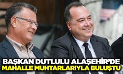 Besim Dutlulu, Alaşehir'de muhtarların sorunlarını dinledi