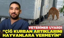 Veteriner uyardı: "Kurban artıklarını vermeyin"