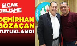 Demirhan Gözaçan tutuklandı!