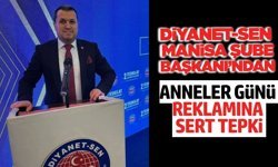 Diyanet-Sen Manisa’dan anneler günü reklamına tepki