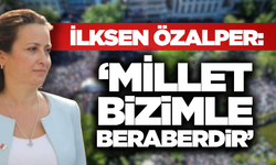 İlksen Özalper’den Birlik Mesajı: "Safımız Milletle Birdir"