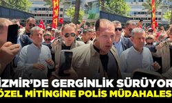 İzmir'de tansiyon yükseldi: Mitinge müdahale