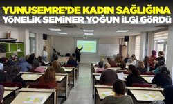 Yunusemre’de kadınlara “Doğurganlığın Planlanması” semineri