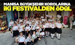 Manisa Büyükşehir Belediyesi koroları iki festivalden ödülle döndü