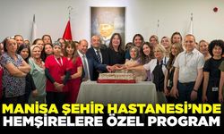 Manisa Şehir Hastanesi’nde hemşireler haftası coşkusu