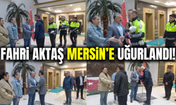 Emniyet Müdürü Fahri Aktaş, Mersin'e uğurlandı!