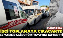 Manisa'da şoför esnafını yasa boğan ölüm!