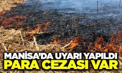 Manisa'da anız yakmayın uyarısı: Cezası 5 kata kadar çıkıyor