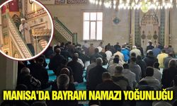 Manisa'da Bayram namazı coşkusu camileri doldurdu