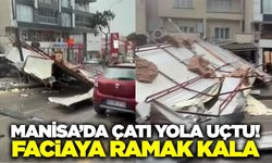 Manisa'da binanın çatısı yola uçtu!