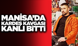 Manisa'da Kardeş Dehşeti Kanlı Bitti