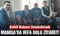 Manisa'da şehit babasına geçmiş olsun ziyareti