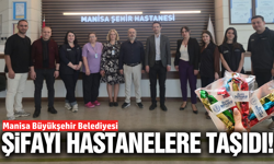 Manisa'da şifa kaynağı hastanelere ulaştı!