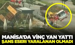 Manisa’da vinç yan yattı: O anlar kameralara yansıdı