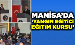 Manisa’da "Yangın Eğitici Eğitimi Kursu" Başladı: 44 İş Güvenliği Uzmanı Eğitim Alıyor