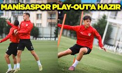 Manisaspor’da kritik maç mesaisi tamamlandı