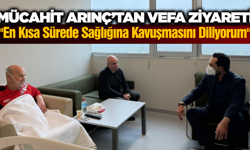 Mücahit Arınç’tan Berk Mersinli’nin Babasına Geçmiş Olsun Ziyareti