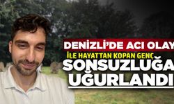 Denizli'de feci olay: 25 yaşındaki genç hayatını kaybetti