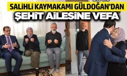 Salihli Kaymakamı Güldoğan’dan Şehit Ailesine Anlamlı Ziyaret