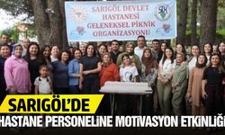 Sarıgöl Devlet Hastanesi personeli motivasyon pikniğinde buluştu