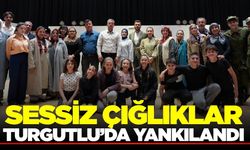 Turgutlu'da "Sessiz Çığlıklar" tiyatro oyunu sahnelendi