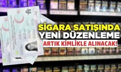 Sigarada yeni dönem: Kimlik şartı geliyor