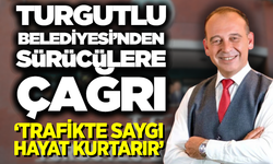 Turgutlu Belediyesi’nden Trafikte Farkındalık Mesajı: "Trafikte Saygı Hayat Kurtarır"