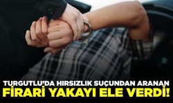 Turgutlu'da firari hükümlü yakalandı