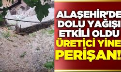 Alaşehir'i dolu vurdu!