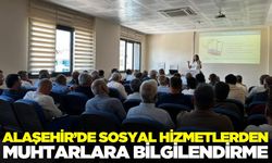 Alaşehir'de muhtarlara sosyal hizmet bilgilendirmesi