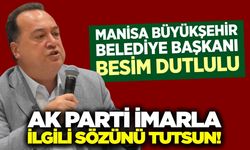 Başkan Dutlulu'dan iktidara imar çağrısı: Verilen sözlerin tutulmasını bekliyorum!
