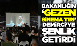 Demirci'de Kültür Sanat Rüzgarı: Gezen Sinema Tırı İlçeyi Coşturdu