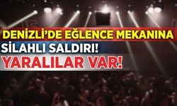 Denizli’de eğlence mekanına silahlı saldırı!