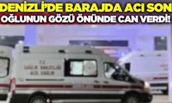 Denizli'de acı ölüm: Oğlunun gözü önünde can verdi