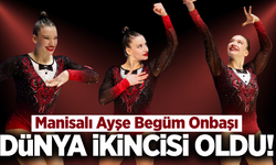 Manisalı Ayşe Begüm Onbaşı'dan büyük başarı!