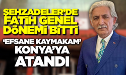‘Efsane Kaymakam’ Fatih Genel Konya’ya Atandı!