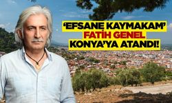 ‘Efsane Kaymakam’ Fatih Genel Konya’ya Atandı!